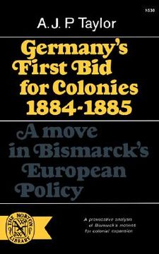 portada germany's first bid for colonies, 1884-1885: a move in bismarck's european policy (en Inglés)