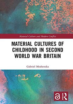 portada Material Cultures of Childhood in Second World war Britain (Material Culture and Modern Conflict) (en Inglés)
