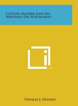 portada Cotton Mather and His Writings on Witchcraft (en Inglés)