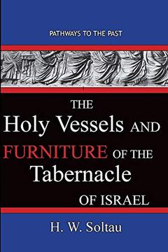 portada The Holy Vessels and Furniture of the Tabernacle of Israel: Path Ways to the Past (en Inglés)
