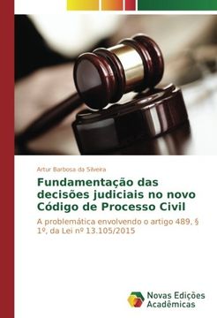 portada Fundamentação das decisões judiciais no novo Código de Processo Civil: A problemática envolvendo o artigo 489, § 1º, da Lei nº 13.105/2015