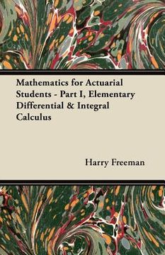 portada mathematics for actuarial students - part i, elementary differential & integral calculus (en Inglés)