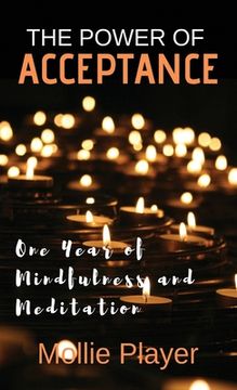 portada The Power Of Acceptance: One Year Of Mindfulness And Meditation (en Inglés)