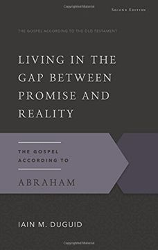 portada Living in the gap Between Promise and Reality: The Gospel According to Abraham, 2nd Edition: 16 (Gospel According to the old Testament) (in English)