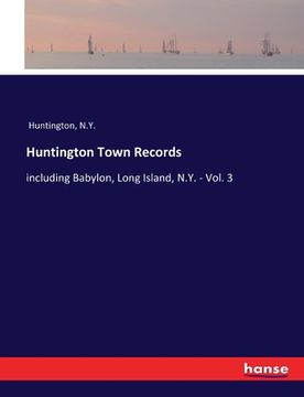 portada Huntington Town Records: including Babylon, Long Island, N.Y. - Vol. 3 (en Inglés)