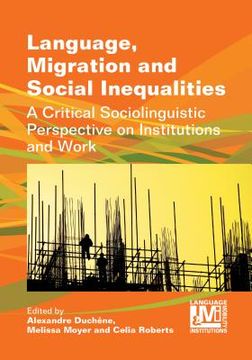 portada Language, Migration and Social Inequalities: A Critical Sociolinguistic Perspective on Institutions and Work
