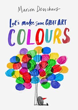 portada Let'S Make Some Great art Colors: Colours (en Inglés)