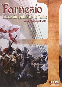 portada Farnesio : la ocasión perdida de los tercios (in Spanish)