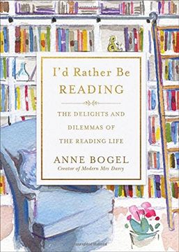 portada I'd Rather be Reading: The Delights and Dilemmas of the Reading Life (in English)