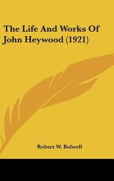 portada the life and works of john heywood (1921) (en Inglés)