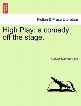 portada high play: a comedy off the stage. (en Inglés)