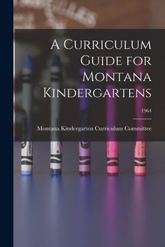 portada A Curriculum Guide for Montana Kindergartens; 1964 (en Inglés)