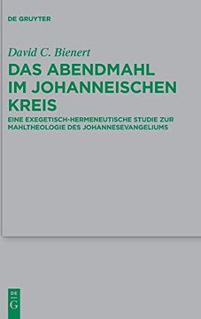 portada Das Abendmahl im Johanneischen Kreis: Eine Exegetisch-Hermeneutische Studie zur Mahltheologie des Johannesevangeliums (Beihefte zur Zeitschrift für die Neutestamentliche Wissenschaft) (in German)