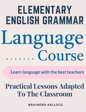 portada Elementary English Grammar: Practical Lessons Adapted To The Classroom
