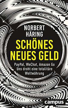 portada Schönes Neues Geld. Paypal, Wechat, Amazon go - uns Droht Eine Totalitäre Weltwährung. (in German)