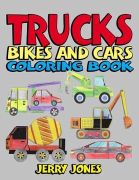 portada Trucks, Bikes and Cars Coloring Book: Cars coloring book for kids & toddlers - coloring book for boys, girls, activity books for preschoolers (en Inglés)