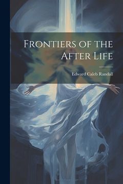 portada Frontiers of the After Life (en Inglés)