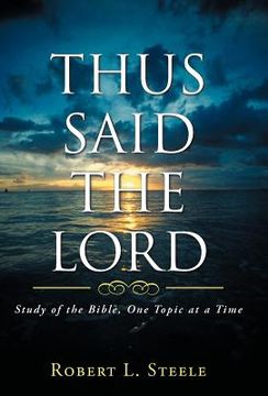 portada thus said the lord: study of the bible, one topic at a time (in English)