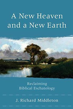 portada A new Heaven and a new Earth: Reclaiming Biblical Eschatology (en Inglés)