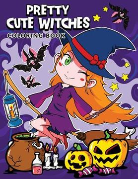 portada Pretty Cute Witches Coloring Book: A Halloween Coloring Pages for Adults and Girls
