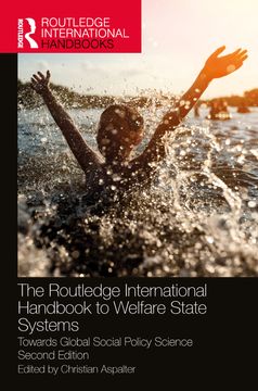 The Routledge International Handbook to Welfare State Systems: Towards Global Social Policy Science (Routledge International Handbooks) (in English)