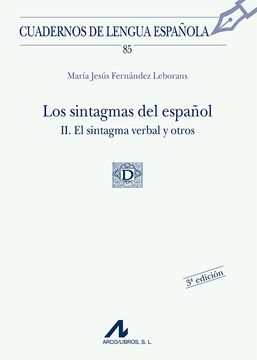 portada Los Sintagmas del Español ii. El Sintagma Verbal y Otros (85) (Cuadernos de Lengua Española)