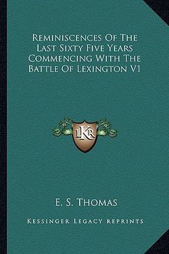 portada reminiscences of the last sixty five years commencing with the battle of lexington v1 (en Inglés)