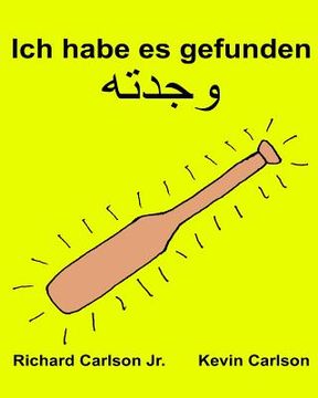 portada Ich habe es gefunden: Ein Bilderbuch für Kinder Kinderbuch Deutsch-Arabisch (Zweisprachige Ausgabe) (www.rich.center) (en Alemán)