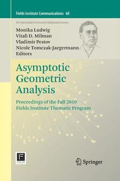 portada Asymptotic Geometric Analysis: Proceedings of the Fall 2010 Fields Institute Thematic Program (in English)