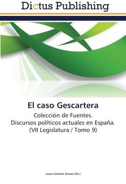 portada El caso Gescartera: Colección de Fuentes.  Discursos políticos actuales en España.  (VII Legislatura / Tomo 9)