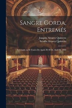 portada Sangre Gorda, Entremés; Estrenado en el Teatro de Apolo el 30 de Abril de 1909 (in Spanish)