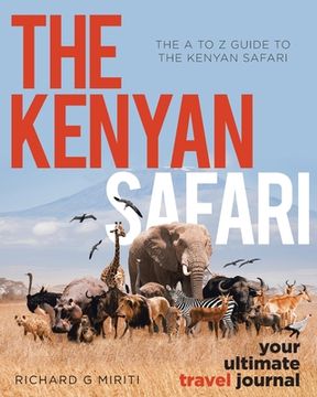 portada The A to Z Guide to the Kenyan Safari: The Kenyan Safari: Your Ultimate Travel Journal (en Inglés)