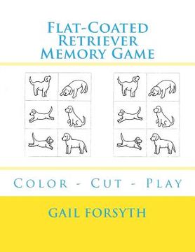 portada Flat-Coated Retriever Memory Game: Color - Cut - Play (in English)