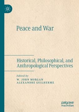 portada Peace and War: Historical, Philosophical, and Anthropological Perspectives (en Inglés)