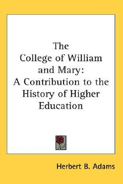 portada the college of william and mary: a contribution to the history of higher education (en Inglés)