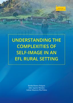 portada Understanding the Complexities of Self-Image in an EFL Rural Setting / Comprendiendo las complejidades de la auto-imagen en un contexto rural de enseñanza de inglés como lengua extranjera (in English)