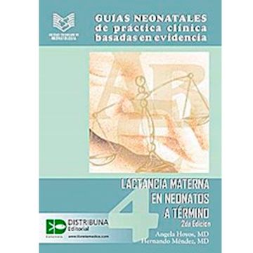portada GUÍAS NEONATALES DE PRÁCTICA CLÍNICA BASADAS EN EVIDENCIA. GUÍA 4. LACTANCIA MATERNA EN NEONATOS A TÉRMINO. SEGUNDA EDICIÓN (in Spanish)