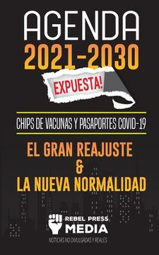 portada Agenda 2021-2030 Expuesta! Chips de Vacunas y Pasaportes Covid-19, el Gran Reajuste y la Nueva Normalidad; Noticias no Divulgadas y Reales (in Spanish)