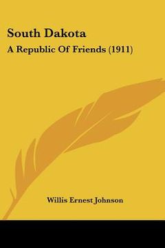 portada south dakota: a republic of friends (1911) (en Inglés)