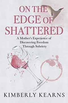 portada On the Edge of Shattered: A Mother's Experience of Discovering Freedom Through Sobriety 