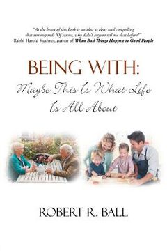 portada Being with: Maybe This Is What Life Is All about (en Inglés)
