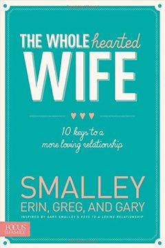 portada The Wholehearted Wife: 10 Keys to a More Loving Relationship