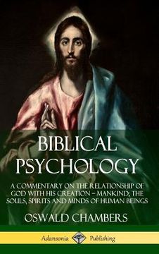 portada Biblical Psychology: A Commentary on the Relationship of God with His Creation - Mankind; the Souls, Spirits and Minds of Human Beings (Har (en Inglés)