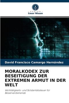 portada Moralkodex Zur Beseitigung Der Extremen Armut in Der Welt (en Alemán)