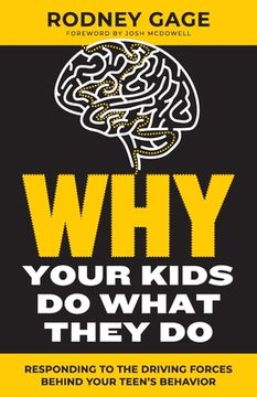 portada Why Your Kids Do What They Do - Revised Edition: Responding to the Driving Forces Behind Your Teen's Behavior (en Inglés)