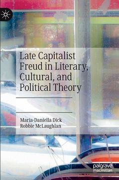 portada Late Capitalist Freud in Literary, Cultural, and Political Theory (en Inglés)