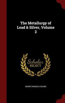 portada The Metallurgy of Lead & Silver, Volume 2