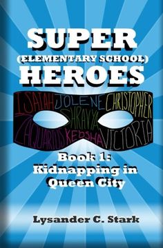 portada Super (Elementary School) Heroes: Kidnapping in Queen City (Volume 1)