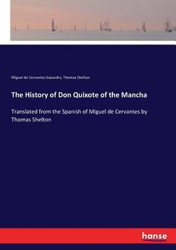portada The History of Don Quixote of the Mancha: Translated from the Spanish of Miguel de Cervantes by Thomas Shelton (en Inglés)