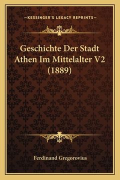 portada Geschichte Der Stadt Athen Im Mittelalter V2 (1889) (en Alemán)